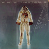 Weather Report - I Sing The Body Electric (Columbia, 1972) LP vinyl record