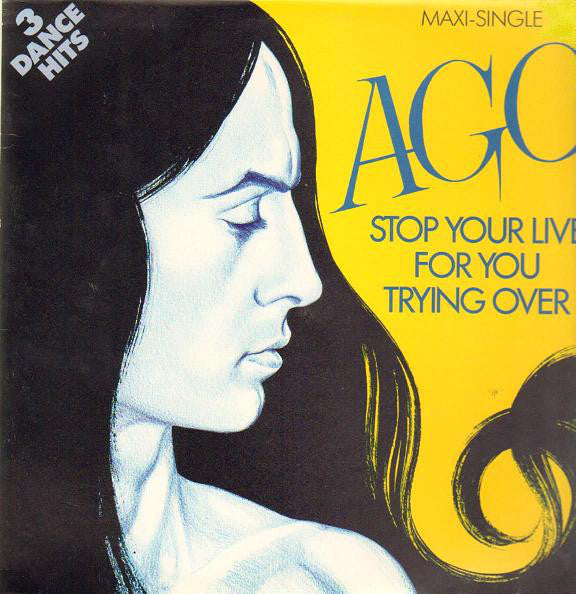 Ago - Stop Your Life / For You / Trying Over