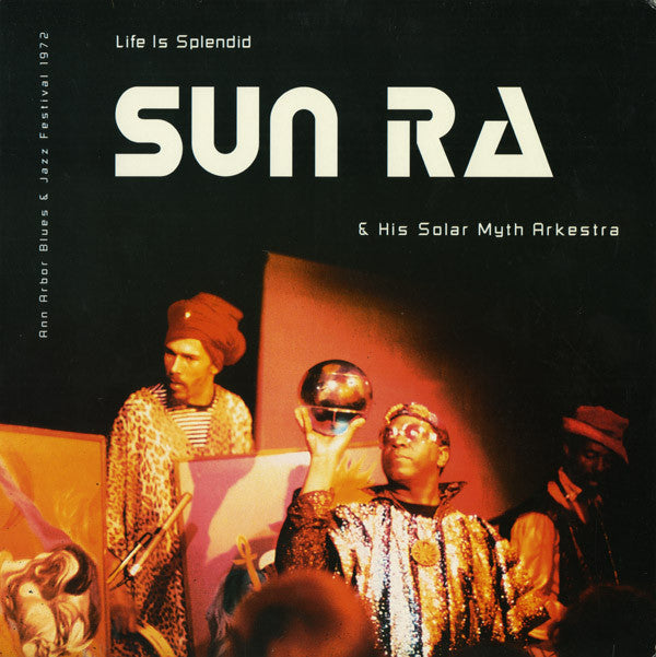 Sun Ra & His Solar Myth Arkestra - Life Is Splendida