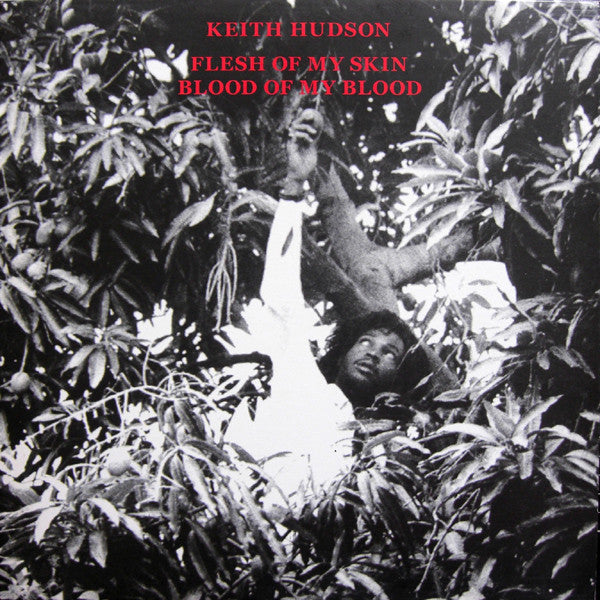 Keith Hudson - Flesh Of My Skin Blood Of My Blood