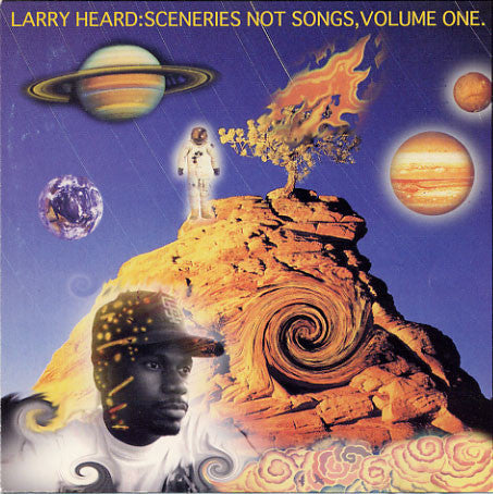 Larry Heard - Sceneries Not Songs, Volume One